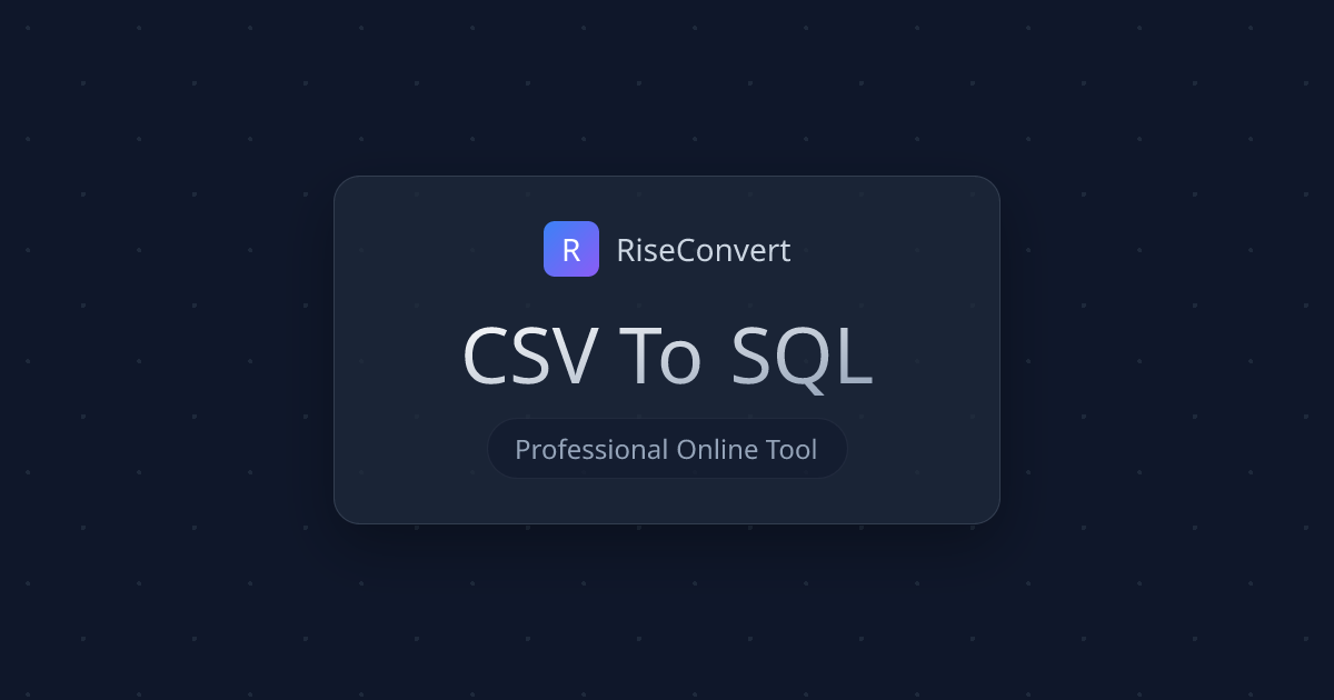 CSV to SQL Converter | RiseConvert | RiseConvert